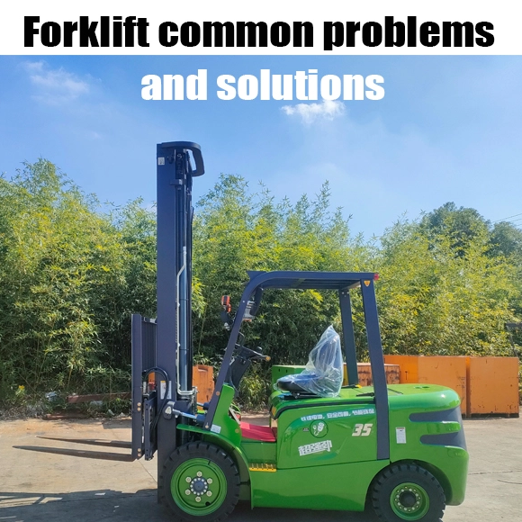 Forklift common problems and solutions
